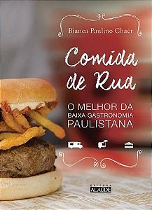 Livro Comida de rua – O melhor da baixa gastronomia paulistana- Chaer