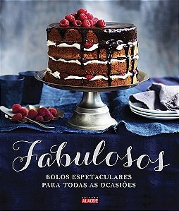 Livro Fabulosos:  Bolos Espetaculares para Todas as Ocasiões
