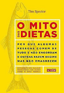 Livro Mito Das Dietas, O - Por Que Algumas Pessoas Comem De Tudo E Nao Engordam E - Spector