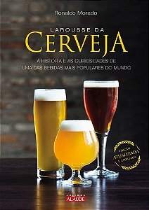 Livro Larousse da Cerveja - a Historia e as Curiosidades de Uma das Bebidas Mais - Morado