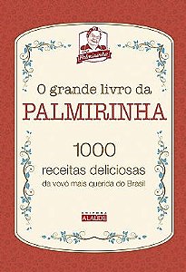 Livro O Grande  da Palmirinha - 1000 Receitas Deliciosas da Vovó Mais Querida do Brasil - Alaúde