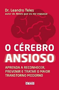 Livro O Cérebro Ansioso: Aprenda a Reconhecer, Prevenir e Tratar