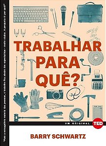 Livro Trabalhar para Que - Schwartz