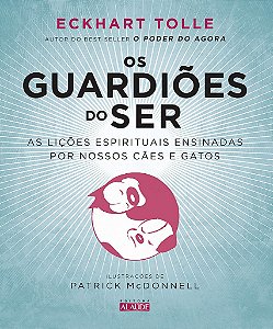 Livro Guardioes do Ser, os - as Licoes Espirituais Ensinadas por Nossos Caes e Ga - Tolle