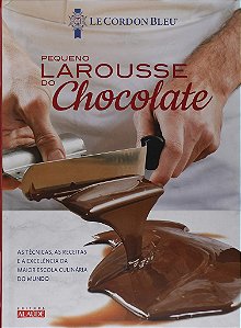 Livro Larousse do Chocolate Le Petit - Le Cordon Bleu - Alaúde