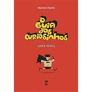 Livro Guia dos Curiosinhos, o - Super-herois - Duarte