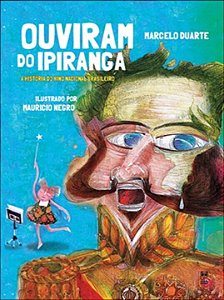 Livro Ouviram do Ipiranga - a Historia do Hino Nacional Brasileiro - Duarte