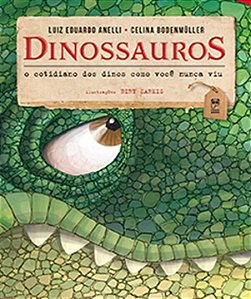 Livro Dinossauros - o Cotidiano dos Dinos Como Voce Nunca Viu - Bodenmuller/anelli