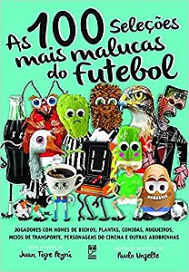 Livro As 100 Seleções Mais Malucas do Futebol - Unzelte