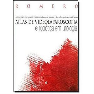 Livro Atlas de Videolaparoscopia e Robótica em Urologia - Romero