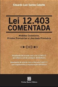 Livro Lei 12.403 Comentada Medidas Cautelares, Prisoes Provisorias e Liberdade pr - Cabette