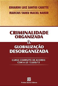 Livro Criminalidade Organizada e Globalizacao Desorganizada - Cabette / Tadeu