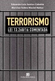 Livro Terrorismo: Lei 13.260/16 Comentada - Cabette/nahur