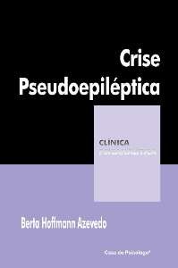 Livro Crise Pseudo-epiléptica: Corpo, Histeria e Dor Psíquica
