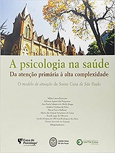 Livro Psicologia Na Saúde  da Atenção Primária a Alta Complexidade - Bruscato - Casa do Psicólogo