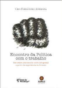 Livro Encontro da Política com o Trabalho Um Estudo Psicossocial sobre Autogestão - Andrada