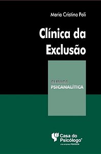 Livro Clinica da Exclusão - Poli - Casa do Psicólogo
