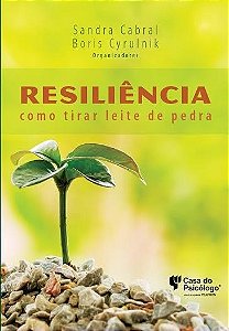 Livro Resiliência: Como Tirar Leite de Pedra - Cabral - Casa do Psicólogo
