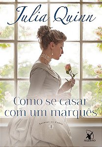 Livro Como se Casar com Um Marques - Agentes da Coroa 2 - Julia Quinn - Arqueiro