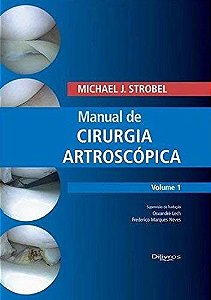 Manual de Cirurgia Artroscópica: Vol. 1 - Strobel - Dilivros