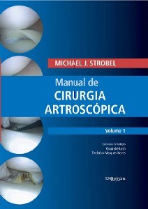 Manual de Cirurgia Artroscópica: Vol. 1 - Strobel - Dilivros