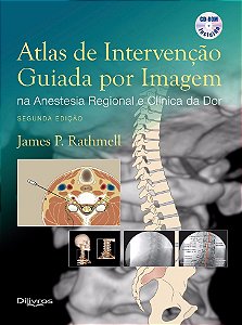 Livro Atlas de Intervenção Guiada por Imagem na Anestesia Regional e Clínica