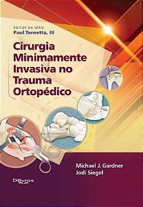 Livro Cirurgia Minimamente Invasiva no Trauma Ortopédico  Gardner