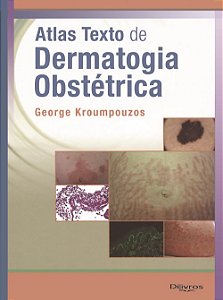 Livro Atlas Texto de Dermatologia Obstétrica - Kroumpouzos