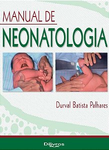 Manual de Neonatologia - Palhares - Dilivros