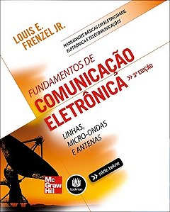Livro Fundamentos de Comunicação Eletrônica - Linhas, Micro-Ondas e Antenas - Frenzel Jr