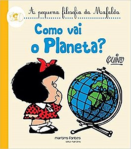 Livro Como Vai o Planeta: a Pequena Filosofia da Mafalda - Quino - Martins Editora
