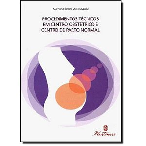 Livro Procedimentos Tecnicos em Centro Obstetrico e Centro de Parto Normal - Urasaki