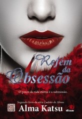 Livro Refem da Obsessao - o Preco da Vida Eterna e a Submissao - Katsu