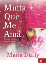 Livro Minta Que Me Ama - Nunca e Cedo Demais para Contar a Verdade - Duffy
