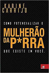 Livro Como Potencializar o Mulherao da Prra Que Existe em Voce - Carrijo