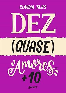 Livro Dez (quase) Amores + 10 - Tajes