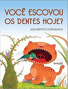 Livro Voce Escovou os Dentes Hoje - Cornavaca - Gaudi