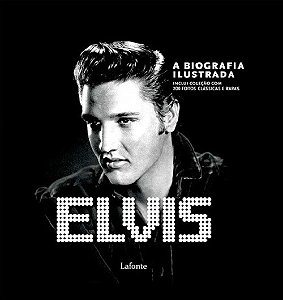 Livro Elvis a Biografia Ilustrada - Lafonte