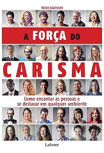 Livro Forca do Carisma, A: Como Encantar as Pessoas e se Destacar em Qualquer Amb - Naumann