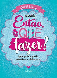 Livro Então, o Que Fazer  Guia para a Garota Sobreviver a Adolescência