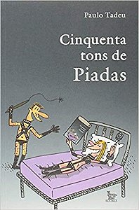 Livro Cinquenta Tons de Piadas - Tadeu