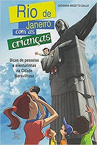 Livro Rio de Janeiro com as Criancas - Dicas de Passeios e Aventurinhas Na Cidade - Gallo