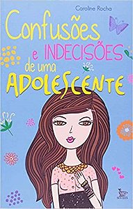 Livro Confusoes e Indecisoes de Uma Adolescente - Rocha