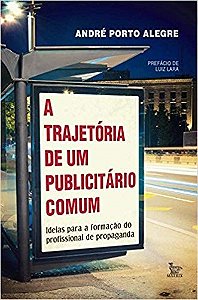 Livro Trajetoria de Um Publicitario Comum, A - Alegre