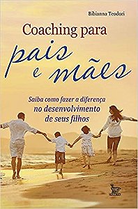 Livro Coaching para Pais e Maes - Saiba Como Fazer a Diferenca No Desenvolvimento - Teodori