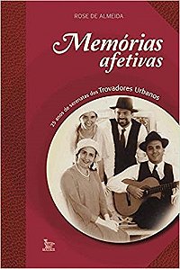 Livro Memorias Afetivas - 25 Anos de Serenatas dos Trovadores Urbanos - Almeida