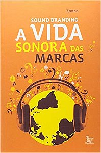 Livro Sound Branding - a Vida Sonora das Marcas - Zanna