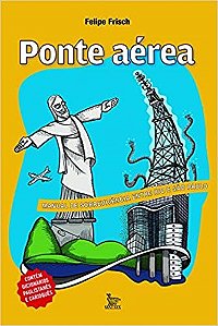 Livro Ponte Aerea - Manual de Sobrevivencia entre Rio e Sao Paulo - Frisch