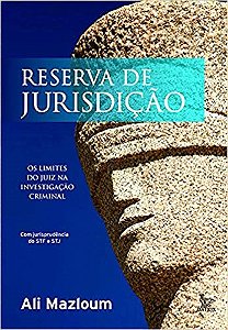 Livro Reserva de Jurisdicao - os Limites do Juiz Na Investigacao Criminal - Mazloum