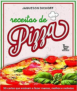 Livro Receitas de Pizza: 50 Cartas Que Ensinam a Fazer Massas, Molhos e Recheios - Dichoff